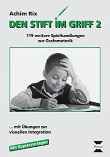 Den Stift im Griff 2: 119 weitere Spielhandlungen zur Grafomotorik mit Übungen zur visuellen Integration (1. Klasse)