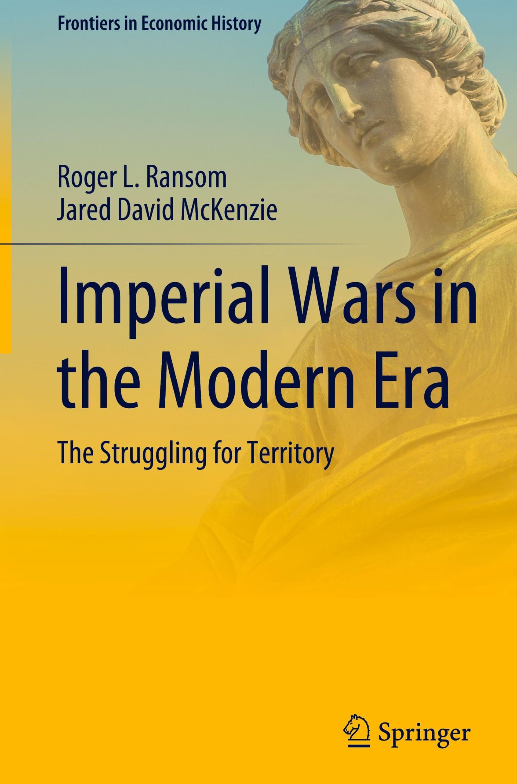 Imperial Wars in the Modern Era: The Struggling for Territory (Frontiers in Economic History)