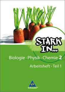 Stark in Biologie/Physik/Chemie - Ausgabe 2008: Arbeitsheft 2 - Teil 1 Biologie/Physik/Chemie