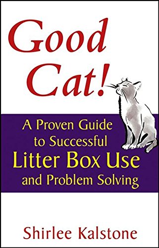 Good Cat!: A Proven Guide to Successful Litter Box Use and Problem Solving (Howell Cat Book of Distinction)