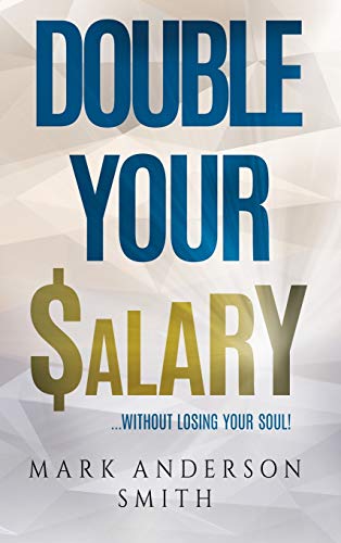 Smith, Mark Anderson Double Your Salary, Without Losing Your Soul