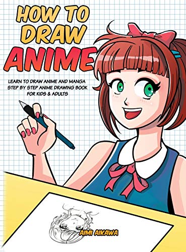 Aimi Aikawa How To Draw Anime, Learn To Draw Anime And Manga - Step By Step Anime Drawing Book For Kids & Adults