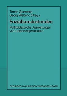 Sozialkundestunden: Politikdidaktische Auswertungen von Unterrichtsprotokollen (German Edition)