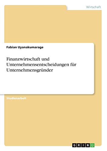 Finanzwirtschaft und Unternehmensentscheidungen für Unternehmensgründer