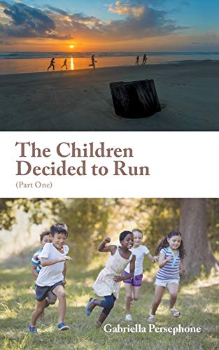 The Children Decided to Run: (Part One)