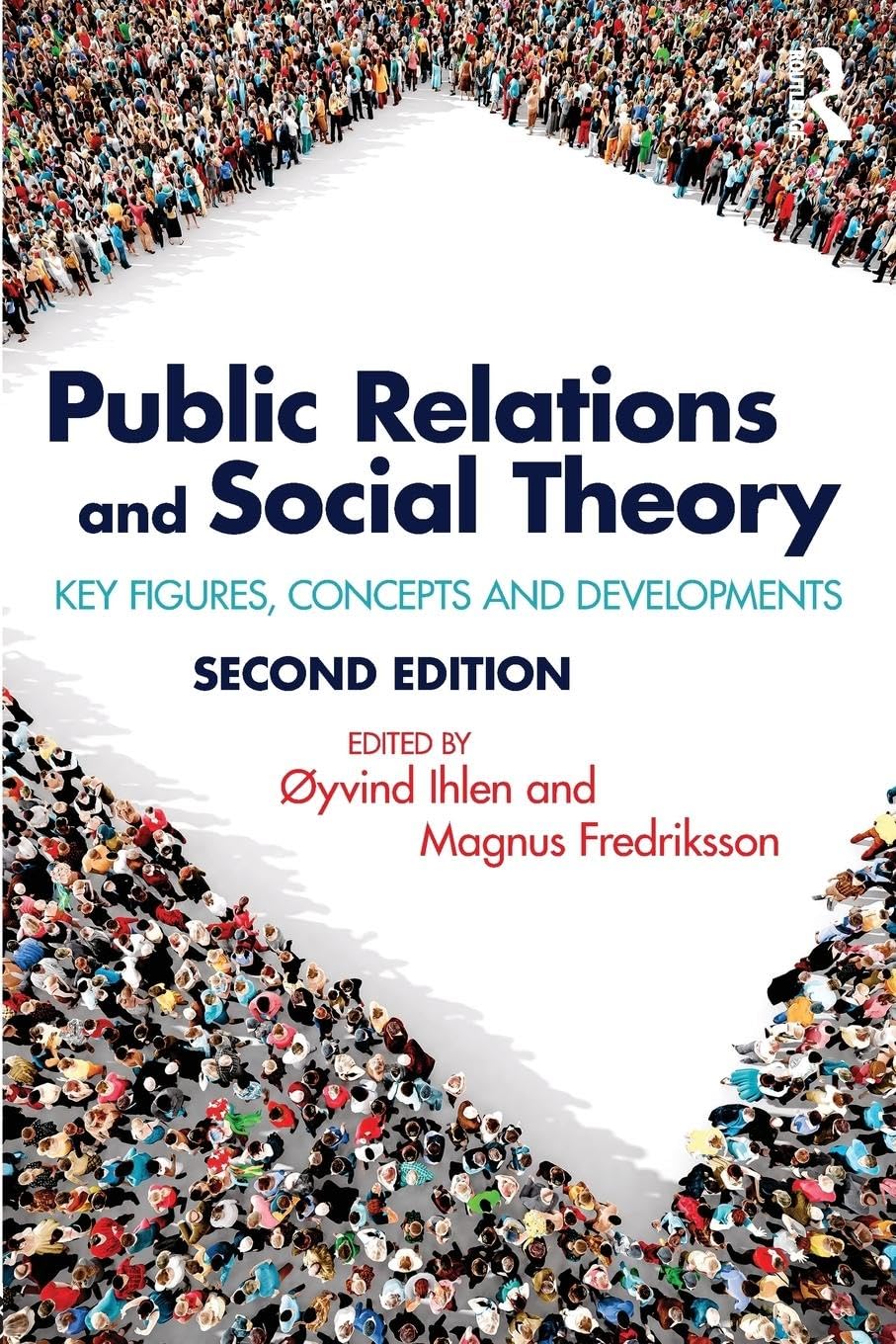 Public Relations and Social Theory: Key Figures, Concepts and Developments (Routledge Communication)