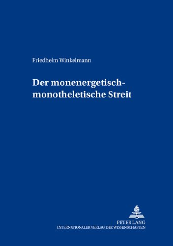 Der monenergetisch-monotheletische Streit (Berliner Byzantinistische Studien)