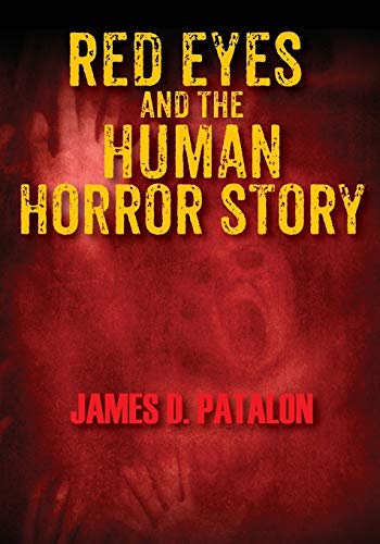 Red Eyes And The Human Horror Story: James D. Patalon