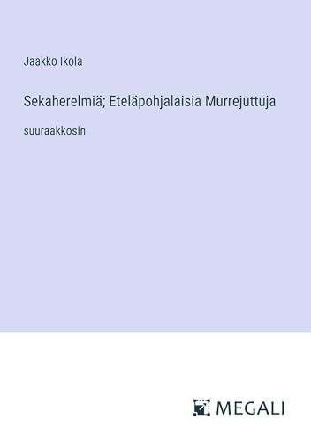 Sekaherelmiä; Eteläpohjalaisia Murrejuttuja: suuraakkosin