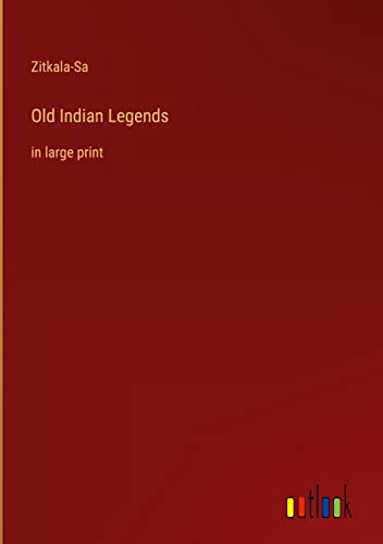 Old Indian Legends: in large print