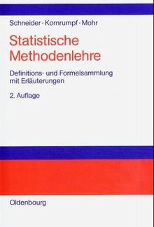 Statistische Methodenlehre: Definitions- und Formelsammlung zur deskriptiven und induktiven Statistik mit Erläuterungen