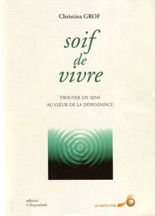 Soif de vivre : trouver du sens au coeur de la dépendance