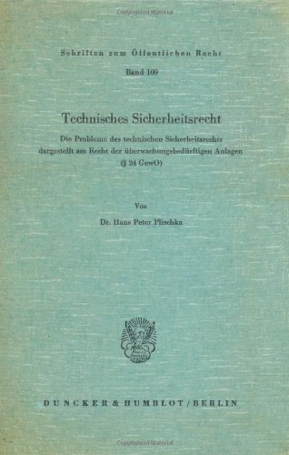 Technisches Sicherheitsrecht.: Die Probleme des technischen Sicherheitsrechts, dargestellt am Recht der überwachungsbedürftigen Anlagen (§ 24 GewO). (Schriften Zum Offentlichen Recht, 109)