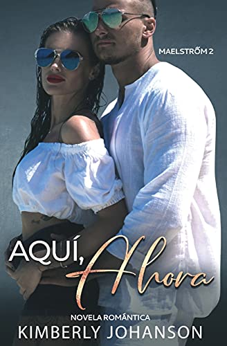 Aquí, Ahora: Novela Romántica (Maelstrőm)