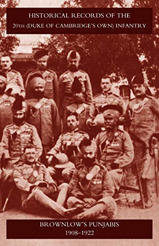 Historical Records of the 20th (Duke of Cambridgeos Own) Infantry Brownlowos Punjabis 1909-1922