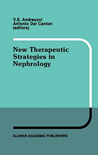 New Therapeutic Strategies in Nephrology: Proceedings of the 3rd International Meeting on Current Therapy in Nephrology Sorrento, Italy, May 27–30, 1990 (Developments in Nephrology, 30, Band 30)