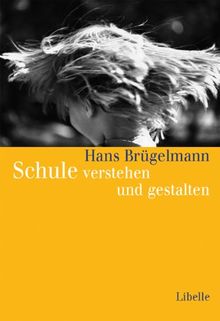 Schule verstehen und gestalten: Perspektiven der Forschung auf Probleme von Erziehung und Unterricht