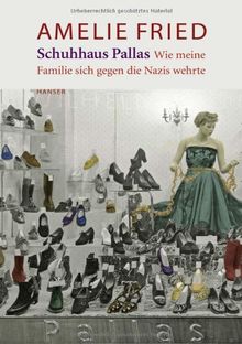 Schuhhaus Pallas. Wie meine Familie sich gegen die Nazis wehrte