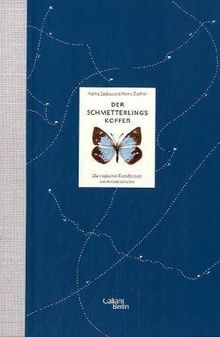 Der Schmetterlingskoffer: Die tropischen Expeditionen von Arnold Schultze
