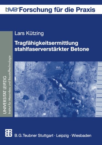 Tragfähigkeitsermittlung stahlfaserverstärkter Betone (Forschung für die Praxis) (German Edition)