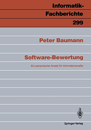 Software-Bewertung: Ein Semantischer Ansatz für Infomationsmaße (Informatik-Fachberichte) (German Edition) (Informatik-Fachberichte, 299, Band 299)