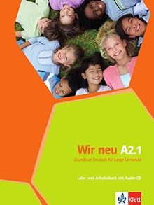 Wir neu A2.1: Grundkurs Deutsch für junge Lernende. Lehr- und Arbeitsbuch mit Audio-CD (mit Wörterheft)