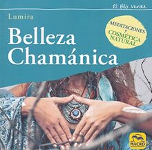 Belleza chamánica: Meditaciones y cosmética natural (Hilo Verde, Band 3)