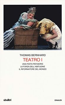 Teatro I: Una festa per Boris. La forza dell’abitudine. Il riformatore del mondo (Collezione Ubulibri, Band 1)