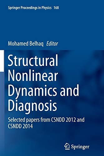 Structural Nonlinear Dynamics and Diagnosis: Selected papers from CSNDD 2012 and CSNDD 2014 (Springer Proceedings in Physics, 168, Band 168)