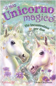 Un incantesimo per due. Il mio unicorno magico