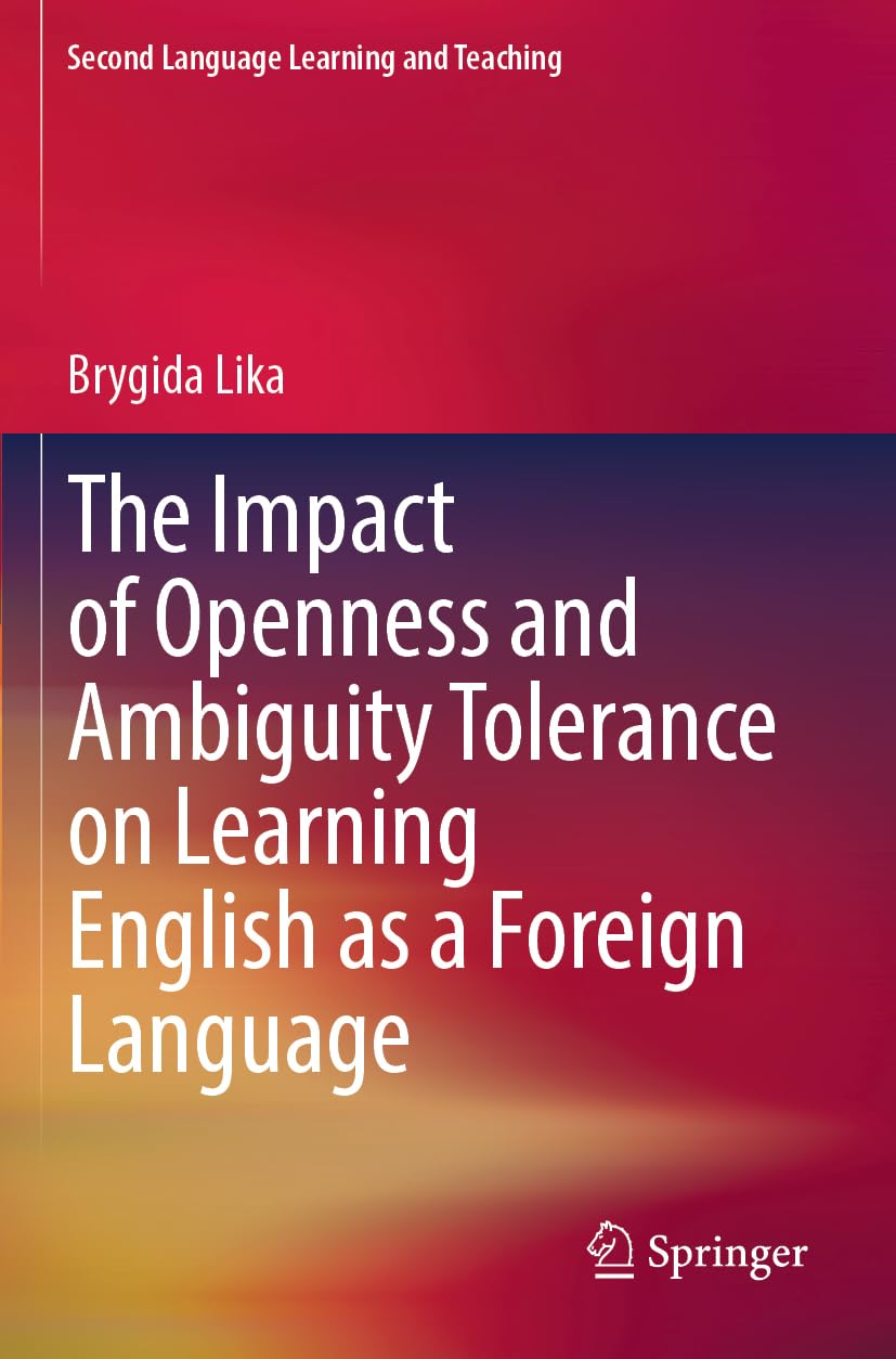 The Impact of Openness and Ambiguity Tolerance on Learning English as a Foreign Language (Second Language Learning and Teaching)