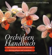 Orchideen-Handbuch: Die schönsten Arten und Hybriden. Richtig pflegen und vermehren