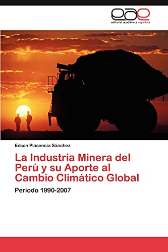 La Industria Minera del Perú y su Aporte al Cambio Climático Global: Periodo 1990-2007