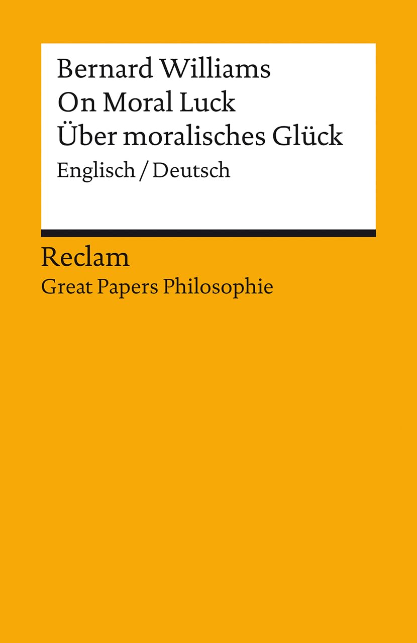 Moral Luck / Moralischer Zufall: Englisch/Deutsch. [Great Papers Philosophie] (Reclams Universal-Bibliothek)