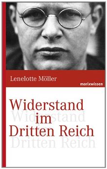 Widerstand im Dritten Reich: Von 1923 bis 1945