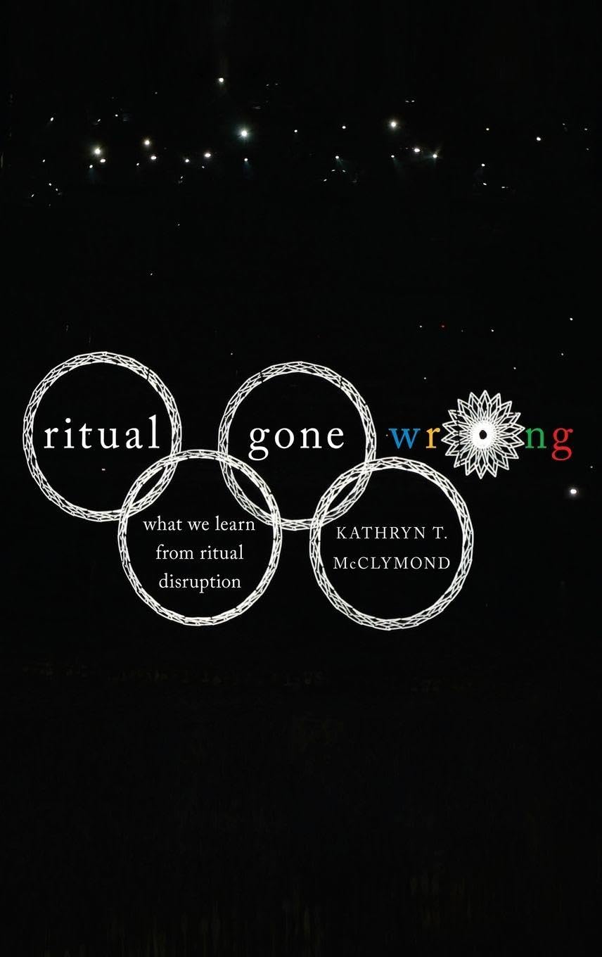Ritual Gone Wrong: What We Learn from Ritual Disruption (Oxford Ritual Studies)