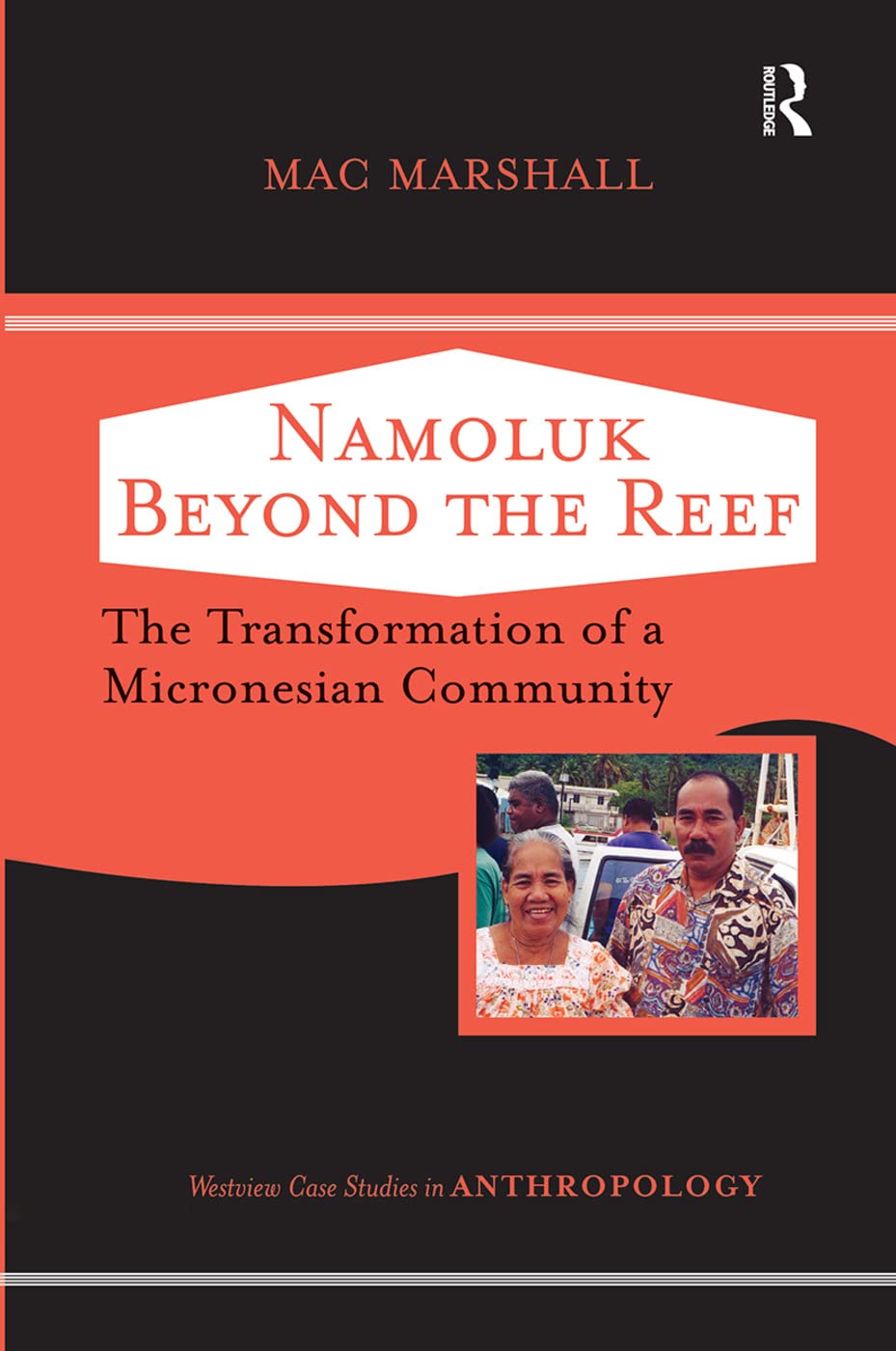 Namoluk Beyond The Reef: The Transformation Of A Micronesian Community (Westview Case Studies in Anthropology)