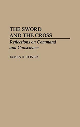 The Sword and the Cross: Reflections on Command and Conscience