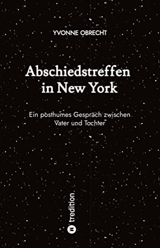 Abschiedstreffen in New York: Ein posthumes Gespräch zwischen Vater und Tochter