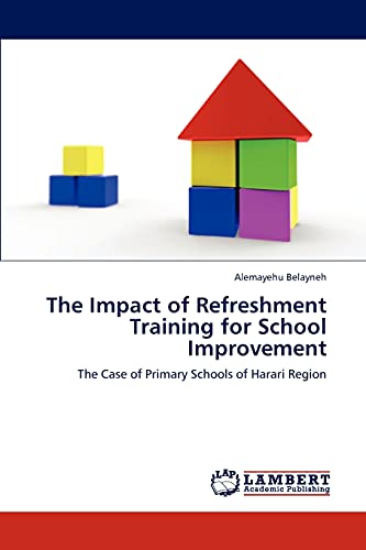 The Impact of Refreshment Training for School Improvement: The Case of Primary Schools of Harari Region