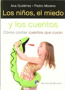 Los niños, el miedo y los cuentos : cómo contar cuentos que curan (AMAE, Band 22)