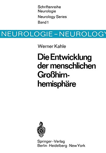 Die Entwicklung der menschlichen Großhirnhemisphäre (Schriftenreihe Neurologie Neurology Series, 1, Band 1)
