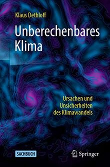 Unberechenbares Klima: Ursachen und Unsicherheiten des Klimawandels