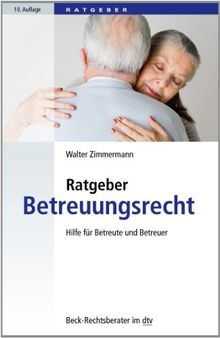 Ratgeber Betreuungsrecht: Hilfe für Betreute und Betreuer