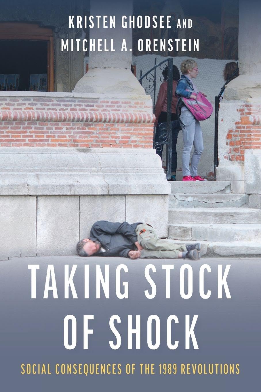 Kristen Ghodsee Taking Stock Of Shock, Social Consequences Of The 1989 Revolutions