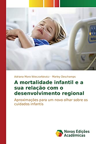 A mortalidade infantil e a sua relação com o desenvolvimento regional: Aproximações para um novo olhar sobre os cuidados infantis