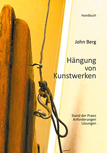Hängung von Kunstwerken: Stand der Praxis, Anforderungen, Lösungen
