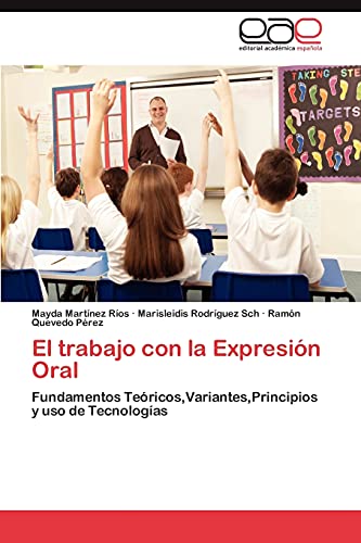 El trabajo con la Expresión Oral: Fundamentos Teóricos,Variantes,Principios y uso de Tecnologías