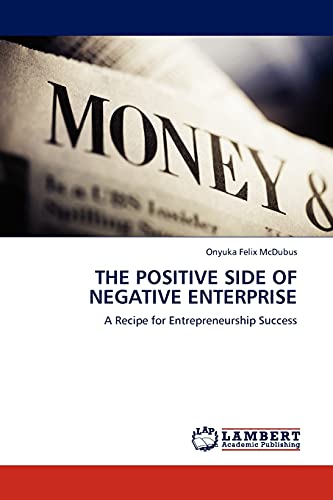 THE POSITIVE SIDE OF NEGATIVE ENTERPRISE: A Recipe for Entrepreneurship Success