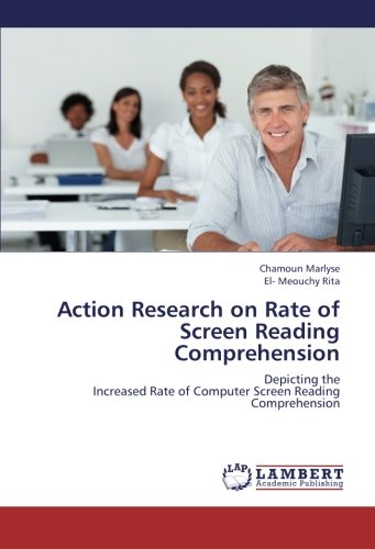 Action Research on Rate of Screen Reading Comprehension: Depicting the Increased Rate of Computer Screen Reading Comprehension